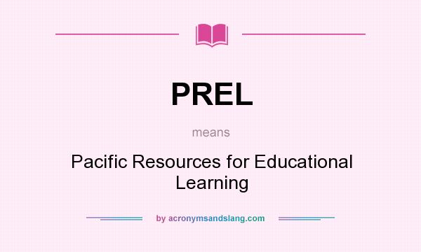 What does PREL mean? It stands for Pacific Resources for Educational Learning