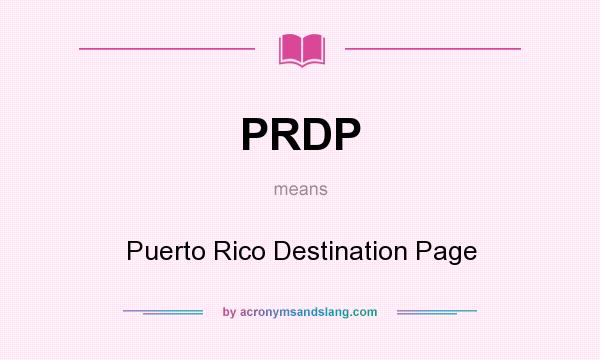 What does PRDP mean? It stands for Puerto Rico Destination Page