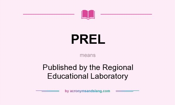 What does PREL mean? It stands for Published by the Regional Educational Laboratory