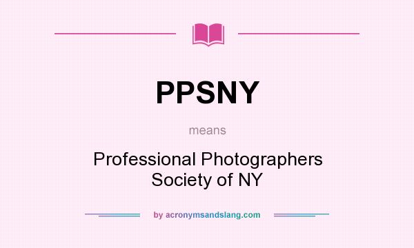 What does PPSNY mean? It stands for Professional Photographers Society of NY