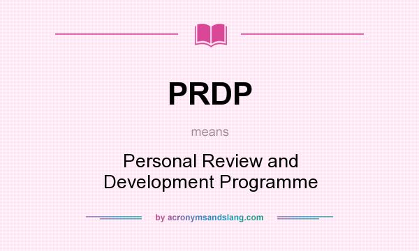 What does PRDP mean? It stands for Personal Review and Development Programme
