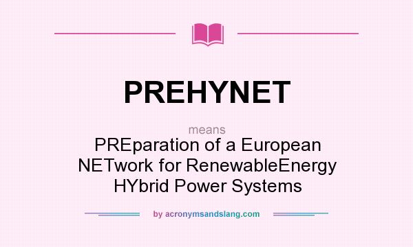 What does PREHYNET mean? It stands for PREparation of a European NETwork for RenewableEnergy HYbrid Power Systems