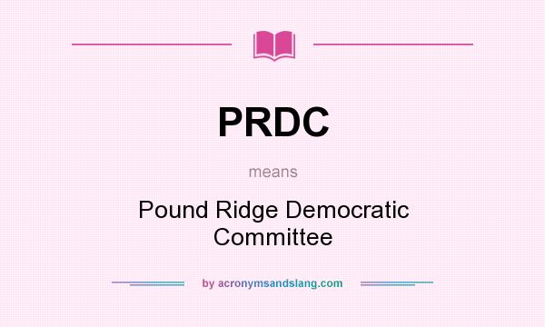 What does PRDC mean? It stands for Pound Ridge Democratic Committee
