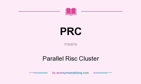 What does PRC mean? It stands for Parallel Risc Cluster