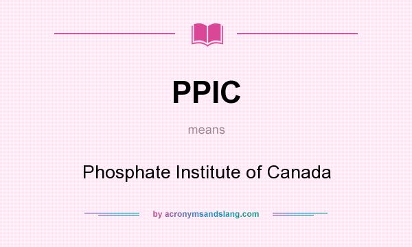 What does PPIC mean? It stands for Phosphate Institute of Canada