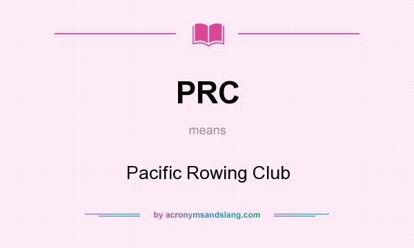 What does PRC mean? It stands for Pacific Rowing Club
