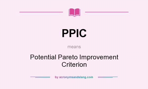 What does PPIC mean? It stands for Potential Pareto Improvement Criterion