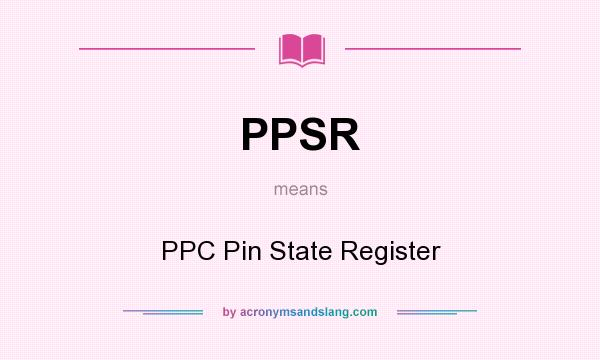 What does PPSR mean? It stands for PPC Pin State Register