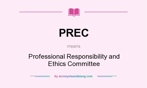 What does PREC mean? It stands for Professional Responsibility and Ethics Committee
