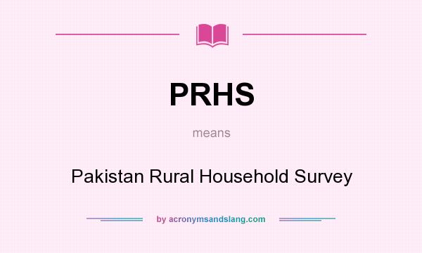 What does PRHS mean? It stands for Pakistan Rural Household Survey