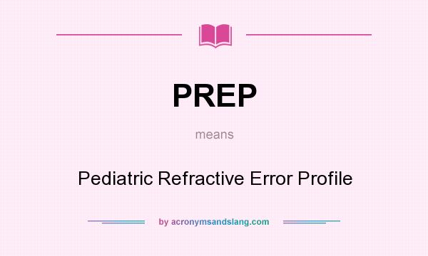 What does PREP mean? It stands for Pediatric Refractive Error Profile