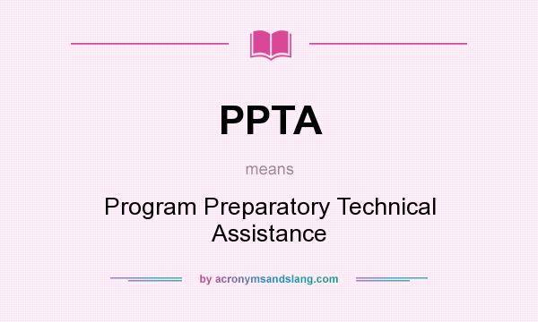What does PPTA mean? It stands for Program Preparatory Technical Assistance