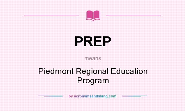 What does PREP mean? It stands for Piedmont Regional Education Program