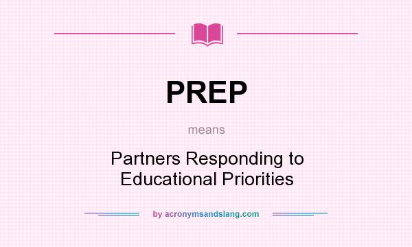 What does PREP mean? It stands for Partners Responding to Educational Priorities