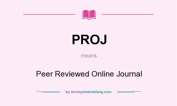 What does PROJ mean? It stands for Peer Reviewed Online Journal