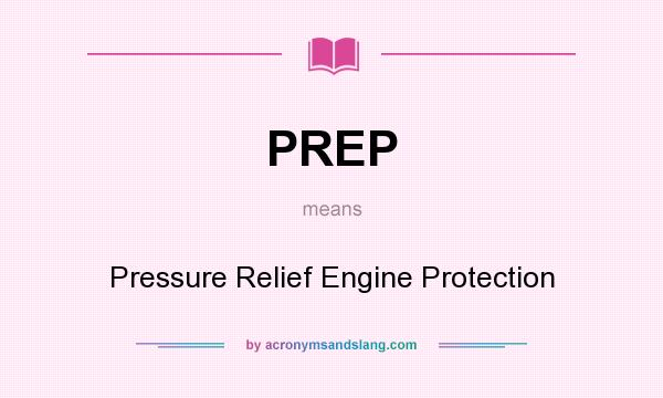 What does PREP mean? It stands for Pressure Relief Engine Protection