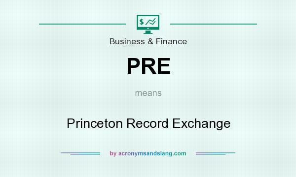 What does PRE mean? It stands for Princeton Record Exchange