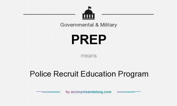 What does PREP mean? It stands for Police Recruit Education Program