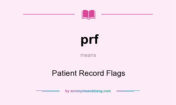 What does prf mean? It stands for Patient Record Flags