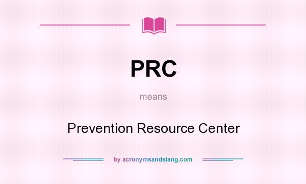 What does PRC mean? It stands for Prevention Resource Center