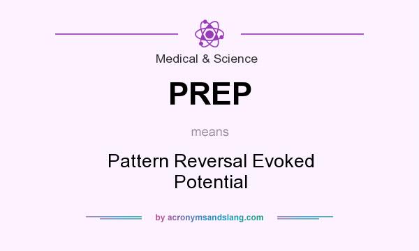 What does PREP mean? It stands for Pattern Reversal Evoked Potential