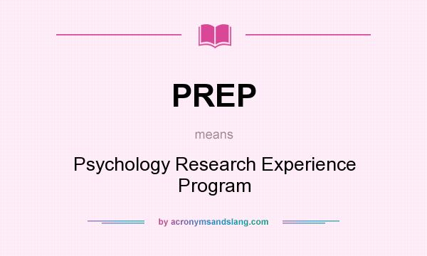 What does PREP mean? It stands for Psychology Research Experience Program