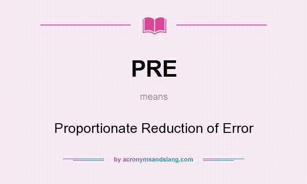 What does PRE mean? It stands for Proportionate Reduction of Error