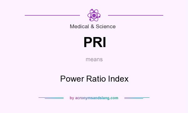 What does PRI mean? It stands for Power Ratio Index