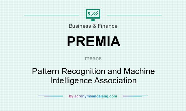 What does PREMIA mean? It stands for Pattern Recognition and Machine Intelligence Association