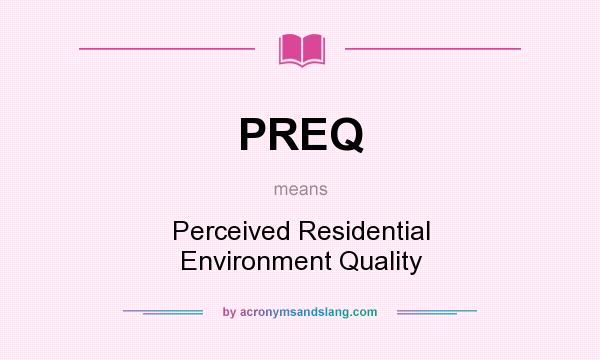What does PREQ mean? It stands for Perceived Residential Environment Quality