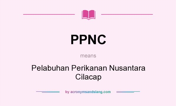 What does PPNC mean? It stands for Pelabuhan Perikanan Nusantara Cilacap