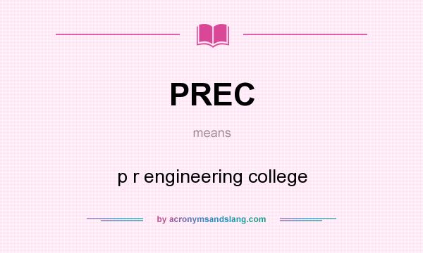 What does PREC mean? It stands for p r engineering college