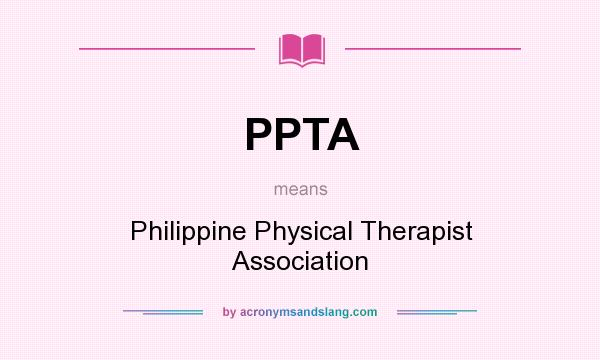 What does PPTA mean? It stands for Philippine Physical Therapist Association