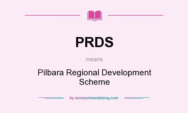 What does PRDS mean? It stands for Pilbara Regional Development Scheme