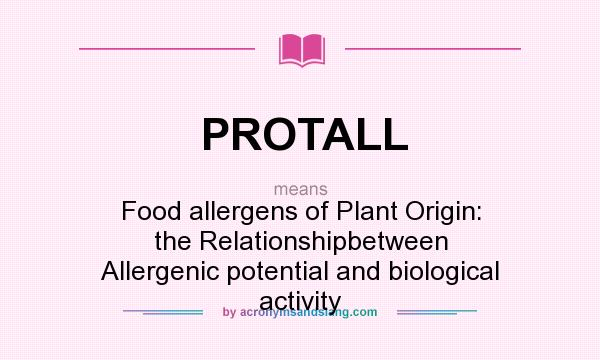 What does PROTALL mean? It stands for Food allergens of Plant Origin: the Relationshipbetween Allergenic potential and biological activity
