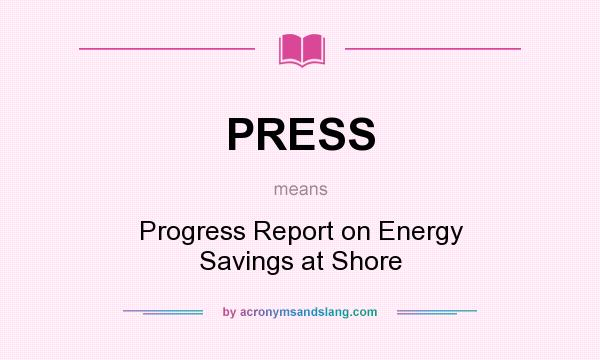 What does PRESS mean? It stands for Progress Report on Energy Savings at Shore