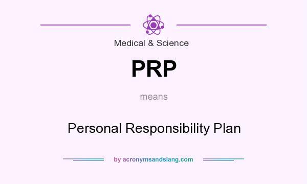 What does PRP mean? It stands for Personal Responsibility Plan