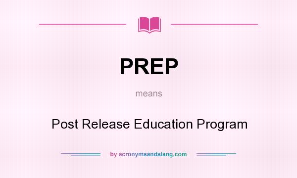 What does PREP mean? It stands for Post Release Education Program