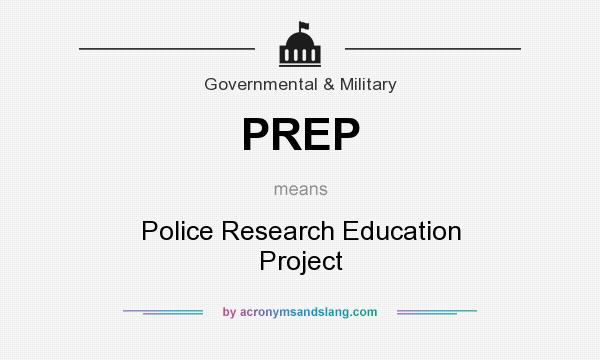 What does PREP mean? It stands for Police Research Education Project