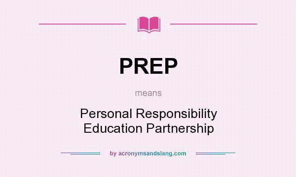 What does PREP mean? It stands for Personal Responsibility Education Partnership