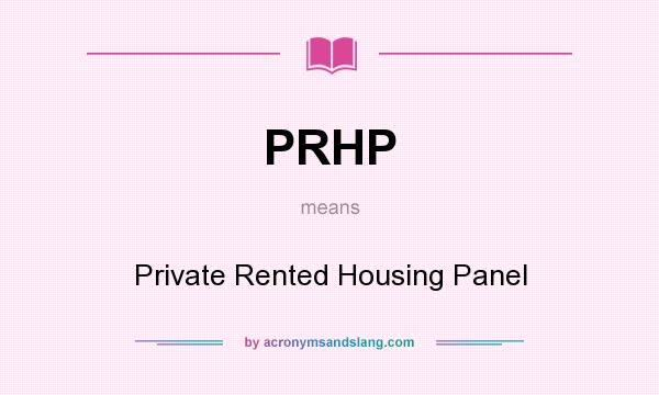 What does PRHP mean? It stands for Private Rented Housing Panel