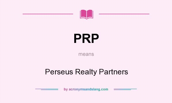 What does PRP mean? It stands for Perseus Realty Partners