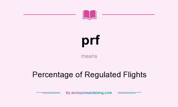 What does prf mean? It stands for Percentage of Regulated Flights