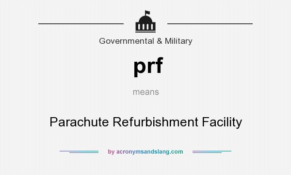 What does prf mean? It stands for Parachute Refurbishment Facility