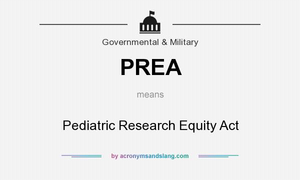 What does PREA mean? It stands for Pediatric Research Equity Act
