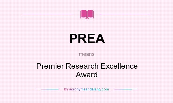 What does PREA mean? It stands for Premier Research Excellence Award
