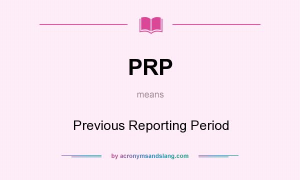 What does PRP mean? It stands for Previous Reporting Period