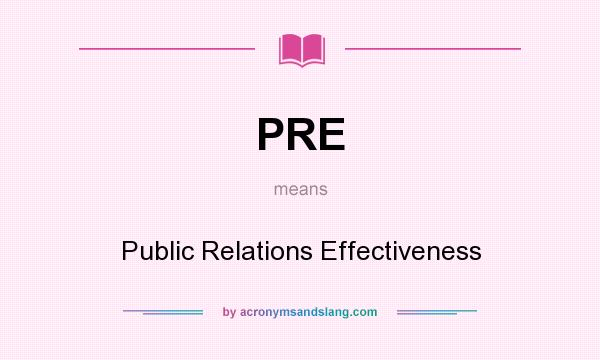 What does PRE mean? It stands for Public Relations Effectiveness