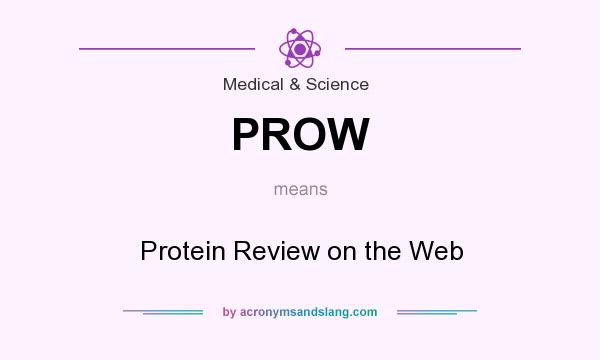 What does PROW mean? It stands for Protein Review on the Web
