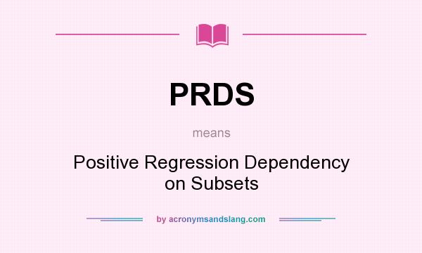 What does PRDS mean? It stands for Positive Regression Dependency on Subsets